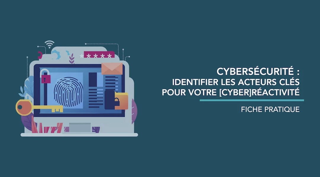 Identifier les acteurs clés pour votre [cyber]réactivité