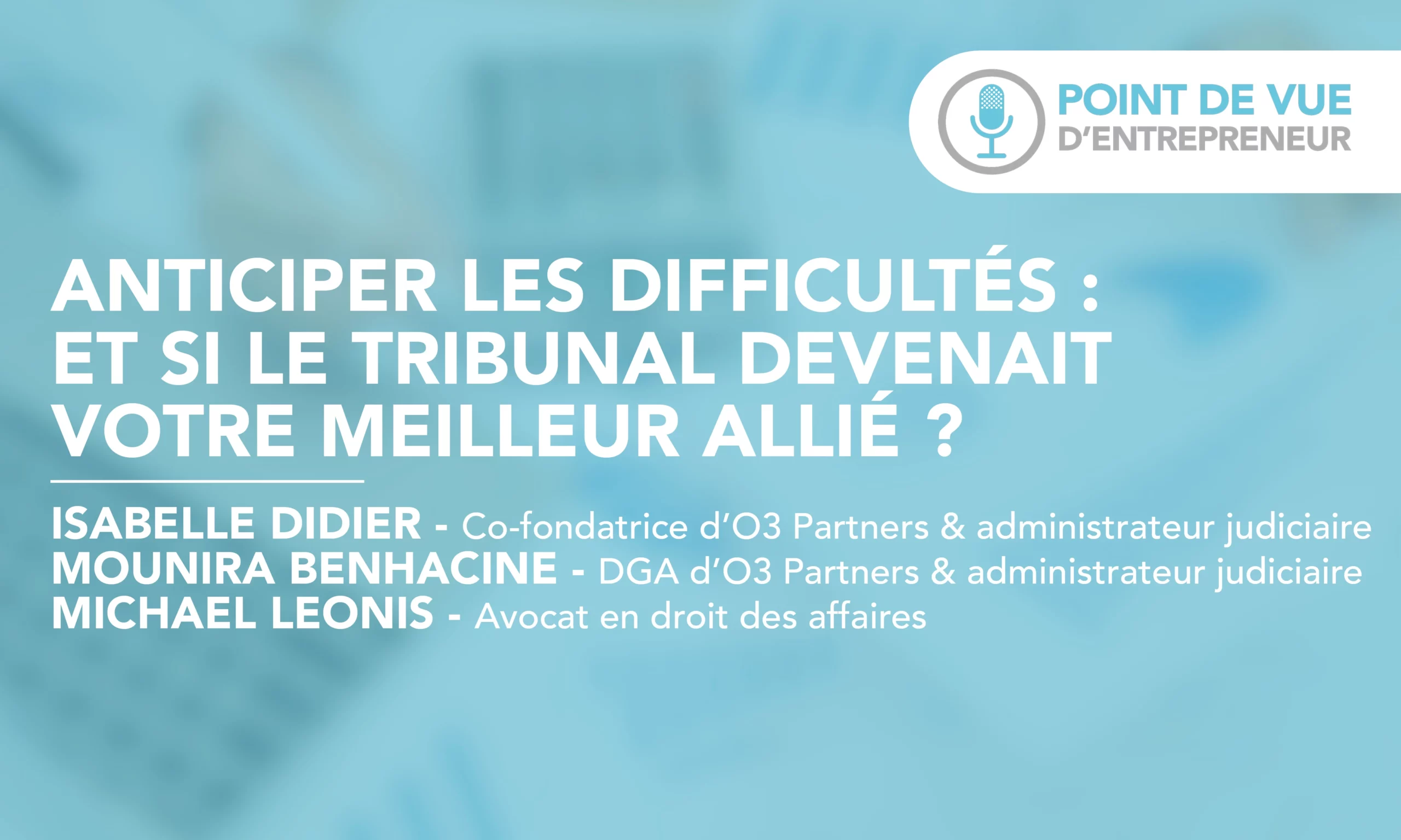 Anticiper les difficultés : et si le tribunal devenait votre meilleur allié ?