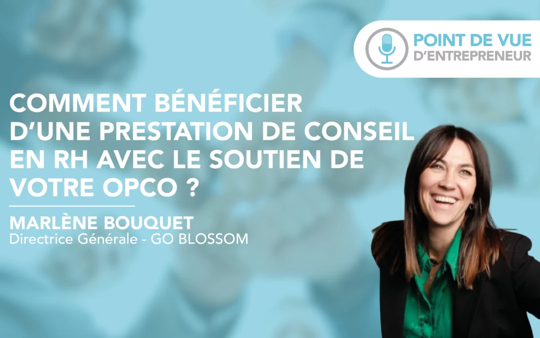 Comment bénéficier d’une prestation de conseil en RH avec le soutien de votre OPCO ?